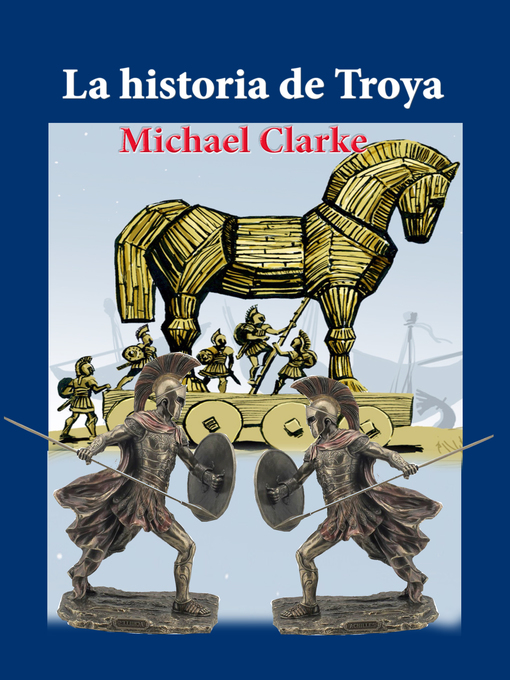 Title details for La historia de Troya by Michael Clarke - Available